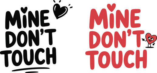 Playful typography declares mine don t touch with hearts and a mischievous design