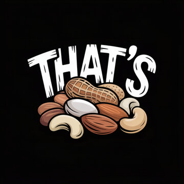 Thats nuts funny bold typography with peanuts almonds cashews and mixed nuts illustration on black background snack lover quote design for t shirts mugs posters kitchen decor and food humor branding