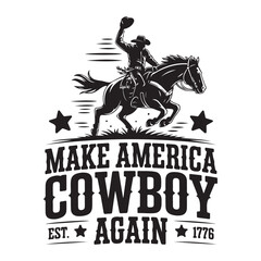 Cowboy on a horse raising hat with text make America cowboy again Keywords: cowboy, horse