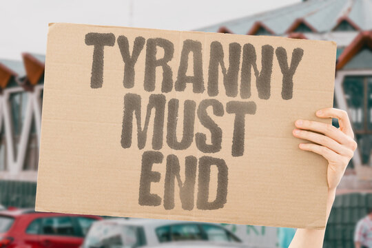 "Tyranny Must End" Oppressive rule requires termination. OPPRESSIVE. RULE. REQUIRES. TERMINATION. TYRANNY.