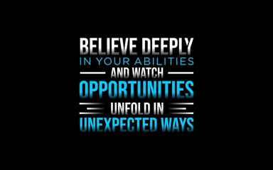Fototapeta premium Inspirational quote on believing in abilities and opportunities