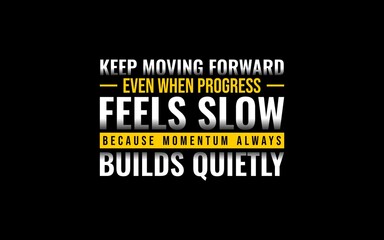 Inspirational quote about perseverance and momentum