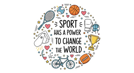 Inspirational sports quote 'Sport has a power to change the world' surrounded by a circular arrangement of colorful sports equipment doodles.
