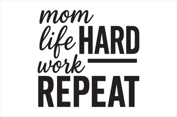 Basic RGBInspirational quote about mom life and hard work