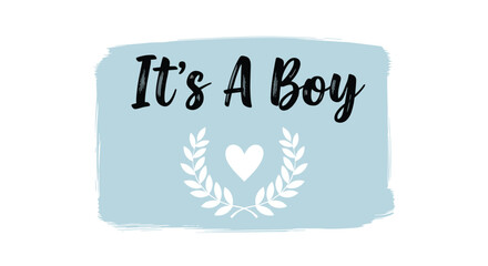 Simple and charming 'It's A Boy' baby announcement design with a heart and wreath icon on a light blue brush stroke background.