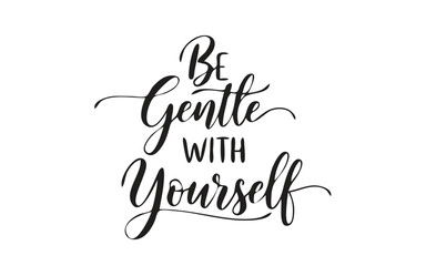 Be gentle with yourself inspirational quote isolated on white background