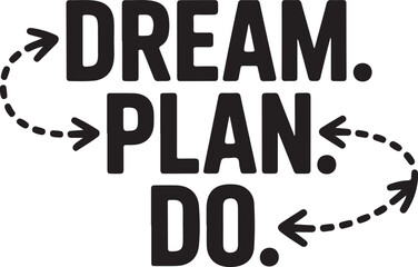 Inspirational dream plan do typography design with dashed arrows for wall art decor