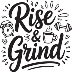 Rise and grind motivational hand lettering quote with coffee and alarm clock icon