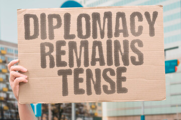 "Diplomacy Remains Tense" Relations continue strained between neighbors. RELATIONS. CONTINUE. STRAINED. BETWEEN. NEIGHBORS.