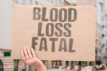 "Blood Loss Fatal" Hemorrhage causes rapid organ failure. HEMORRHAGE. CAUSES. RAPID. ORGAN. FAILURE.
