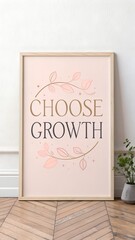Minimal wall quote poster, soft pastel background, elegant thin typography, text &ldquo;Choose growth&rdquo; centered, peaceful modern aesthetic, lots of negative space, luxury minimal design, printable resolutio