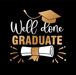 Well Done Graduate Graduation Typography Vector Design