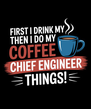 Chief Engineer and Coffee Lover, Engineering Appreciation