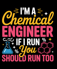 Obraz premium I’m A Chemical Engineer If I Run You Should Run