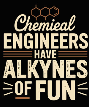 Chemical Engineer Have Alkynes Of fun Engineering