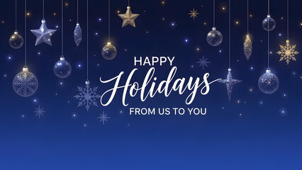 Happy Holidays from us to you with hanging ornaments and snowflakes against a deep blue background with glowing lights