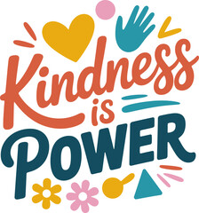 Kindness is Power Colorful Motivational Graphic tshirt Design