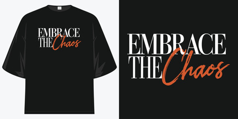 embrace the chaos motivational urban streetwear graphic design vector illustration artwork t shirt design vector illustration artwork
