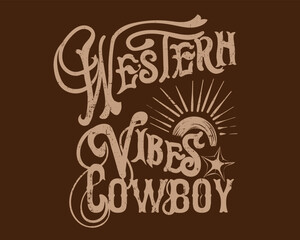 Western Cowboy Vibes Typography Slogan text print design. vintage Cowboy t-shirt design. hand made caliography .