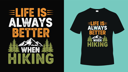Retro hiking t-shirt design featuring inspirational quote life is always better when hiking, mountain forest vector illustration for outdoor apparel.