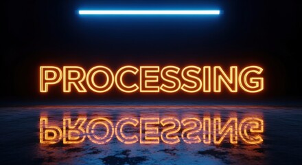 Neon 'Processing' Sign with Reflection - Modern Technology and Data Concept, Abstract Design