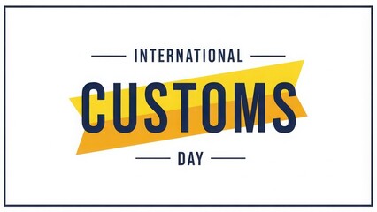 International Customs Day text graphic with a bold yellow banner and dark blue lettering.