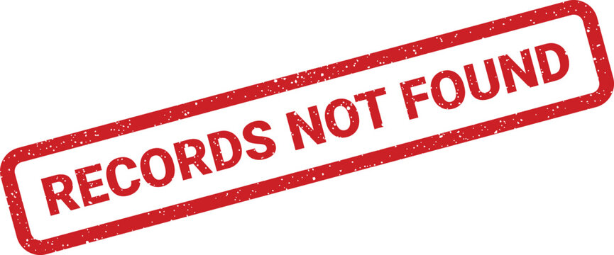 Distressed red rubber stamp with RECORDS NOT FOUND text, indicating information unavailability or retrieval failure