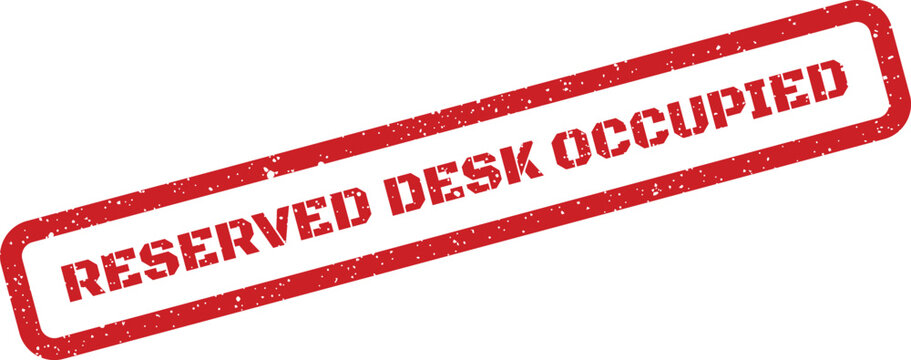 Grungy red rectangular stamp clearly indicating a specific desk is already reserved and occupied