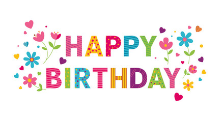 Festive Happy Birthday lettering design decorated with colorful patterns and surrounded by flowers and hearts on a white background.