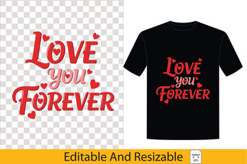 Romantic 'Love You Forever' T-Shirt Design. Versatile vector graphic for custom apparel, expressing affection. Editable, resizable digital artwork for personalized everyday wear love, tshirt, design, 