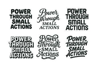 Obraz premium Lettering Styles. Power through small actions. Set lettering. harmonious lettering variations of the same emblematic concept, each with different artistic