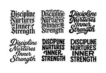 Fototapeta premium Harmonious Lettering Variations. Discipline nurtures inner strength. Set lettering. harmonious lettering variations of the same emblematic concept, each with