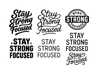 Harmonious Lettering Variations. Stay strong focused. Set lettering. harmonious lettering variations of the same emblematic concept, each with different