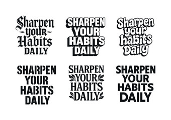 Fototapeta premium Harmonious Lettering Variations. Sharpen your habits daily. Set lettering. harmonious lettering variations of the same emblematic concept (Gothic-inspired