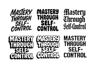 Obraz premium Harmonious Lettering Styles. Mastery through self-control. Set lettering. harmonious lettering variations of the same emblematic concept (Grunge textured brush