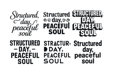 Obraz premium Harmonious Lettering Variations. Structured day, peaceful soul. Set lettering. harmonious lettering variations of the same emblematic concept, each with