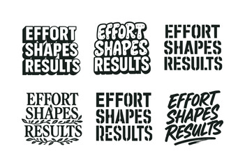 Obraz premium Effort Shapes Results. Effort shapes results. Set lettering. harmonious lettering variations of the same emblematic concept, each with different artistic