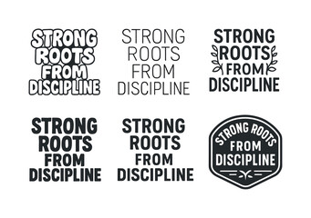 Fototapeta premium Creative Lettering Variations. Strong roots from discipline. Set lettering. harmonious lettering variations of the same emblematic concept, each with different