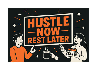 Hustle Now Banner. Hustle Now Rest Later banner, flat vector illustration, bold oversized text inside rectangular frame, cartoon characters standing and