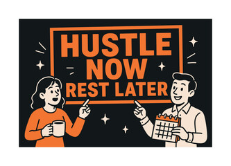Hustle Now Banner. Hustle Now Rest Later banner, flat vector illustration, bold oversized text inside rectangular frame, cartoon characters standing and