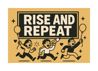 Dynamic Celebration Banner. Rise and repeat banner, flat vector illustration, bold oversized text inside rectangular frame banner, cartoon characters running
