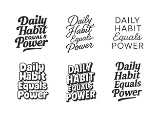 Fototapeta premium Creative Lettering Variations. Daily habit equals power. Set lettering. harmonious lettering variations of the same emblematic concept, each with different