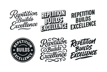 Obraz premium Emblematic Lettering Variations. Repetition builds excellence. Set lettering. harmonious lettering variations of the same emblematic concept, each with