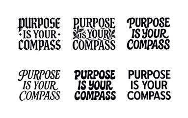 Fototapeta premium Creative Lettering Variations. Purpose is your compass. Set lettering. harmonious lettering variations of the same emblematic concept, each with different
