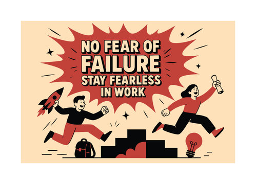 Fearless Work Motivation. No fear of failure stay fearless in work banner, flat vector illustration in SORA style, bold oversized text inside splash explosion
