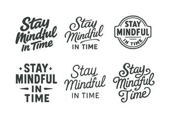 Fototapeta premium Stay Mindful Typography. Stay mindful in time. Set lettering. harmonious lettering variations of the same emblematic concept, each with different artistic