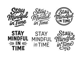 Obraz premium Stay Mindful Typography. Stay mindful in time. Set lettering. harmonious lettering variations of the same emblematic concept, each with different artistic