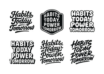 Fototapeta premium Creative Lettering Styles. Habits today, power tomorrow. Set lettering. harmonious lettering variations of the same emblematic concept, each with different