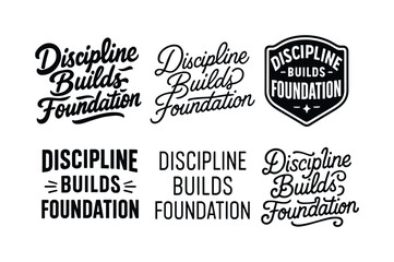 Fototapeta premium Harmonious Lettering Variations. Discipline builds foundation. Set lettering. harmonious lettering variations of the same emblematic concept, each with