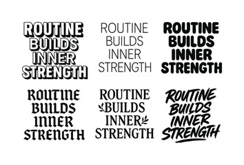 Obraz premium Diverse Lettering Styles. Routine builds inner strength. Set lettering. harmonious lettering variations of the same emblematic concept, each with different